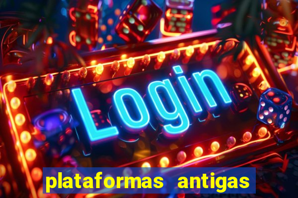 plataformas antigas de slots